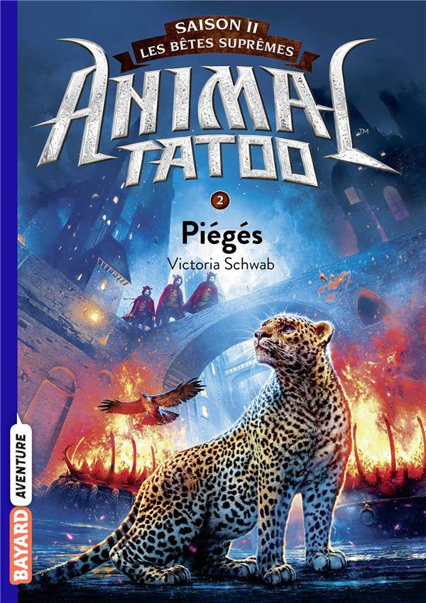 Animal Tatoo - saison 2 - Les bêtes suprêmes Tome 2 : Piégés