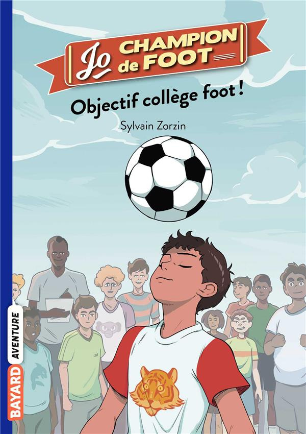 Jo, champion de foot Tome 6 : Objectif collège foot !
