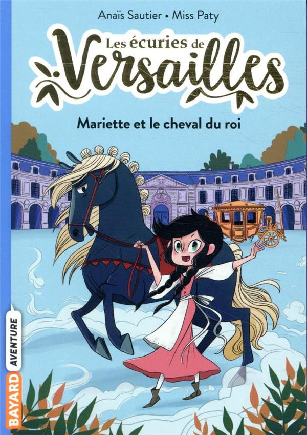 Les écuries de Versailles Tome 1 : Mariette et le cheval du roi