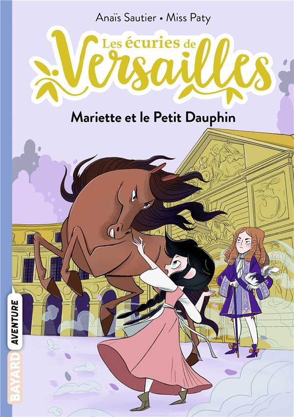 Les écuries de Versailles Tome 2 : Mariette et le Petit Dauphin
