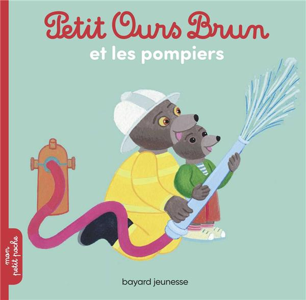 Petit Ours Brun : Petit Ours Brun et les pompiers
