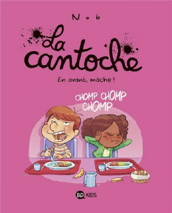 La cantoche Tome 5 : En avant, mâche !