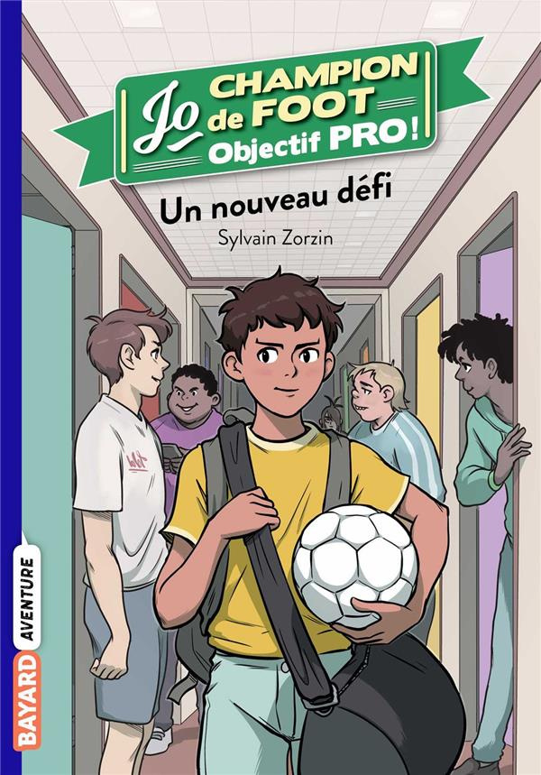 Jo, champion de foot - Objectif pro ! Tome 1 : Un nouveau défi