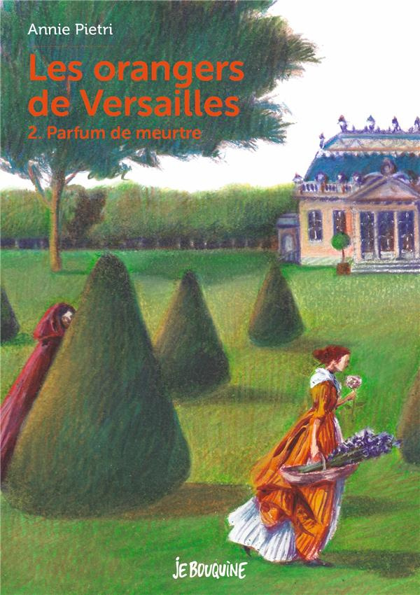 Les orangers de Versailles Tome 2 : Parfum de meurtre