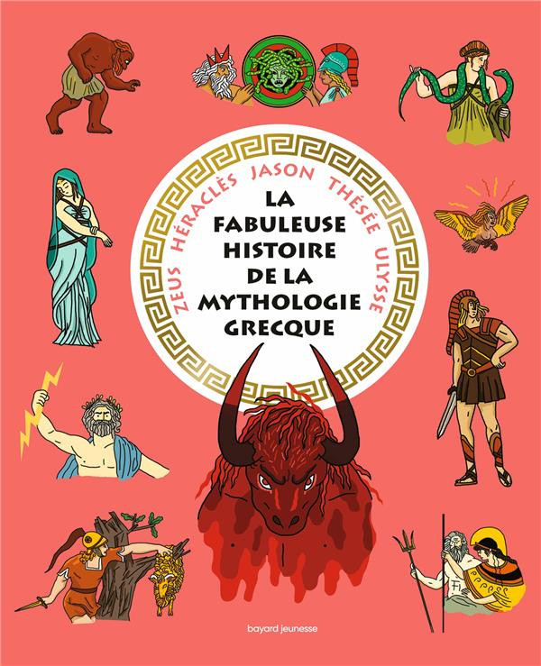 La fabuleuse histoire de la mythologie grecque. Zeus, Héraclès, Jason, Thésée, Ulysse
