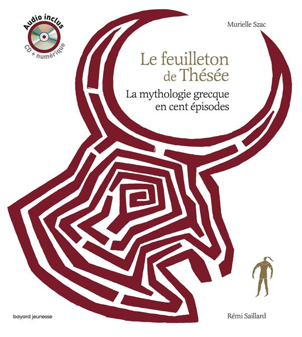 Le feuilleton de Thésée. La mythologie grecque en cent épisodes, avec 1 CD audio