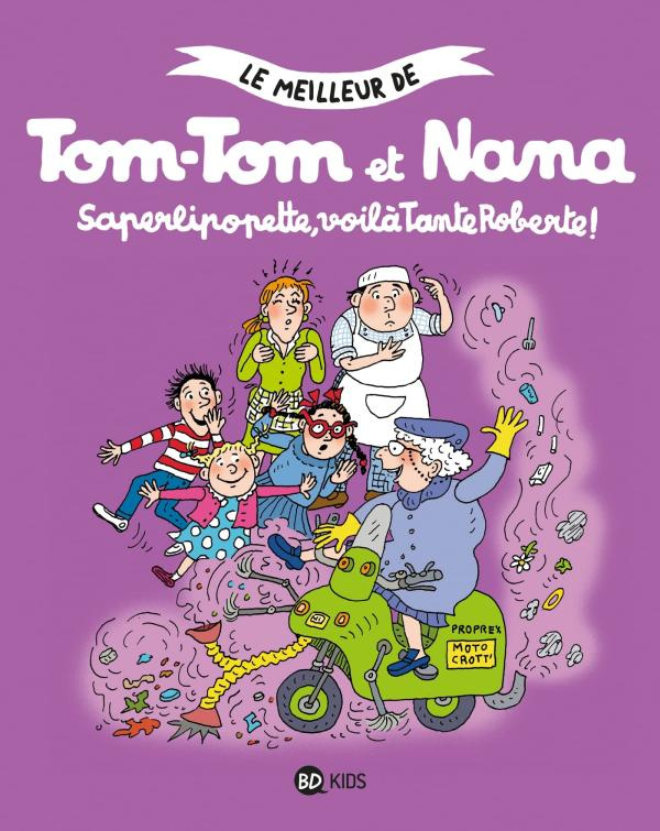 Le meilleur de Tom-Tom et Nana : Saperlipopette, voilà Tante Roberte !