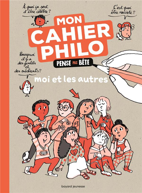 Mon cahier philo pense pas bête. Moi et les autres