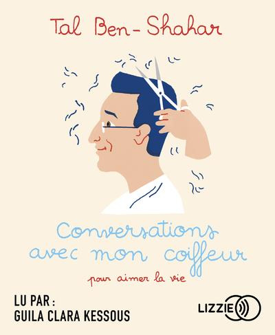 Conversations avec mon coiffeur pour aimer la vie. 1 CD audio MP3