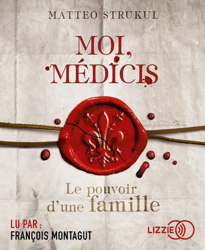 Moi, Médicis. Le pouvoir d'une famille, 1 CD audio MP3