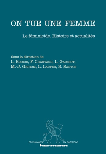 On tue une femme. Le féminicide : histoire et actualités
