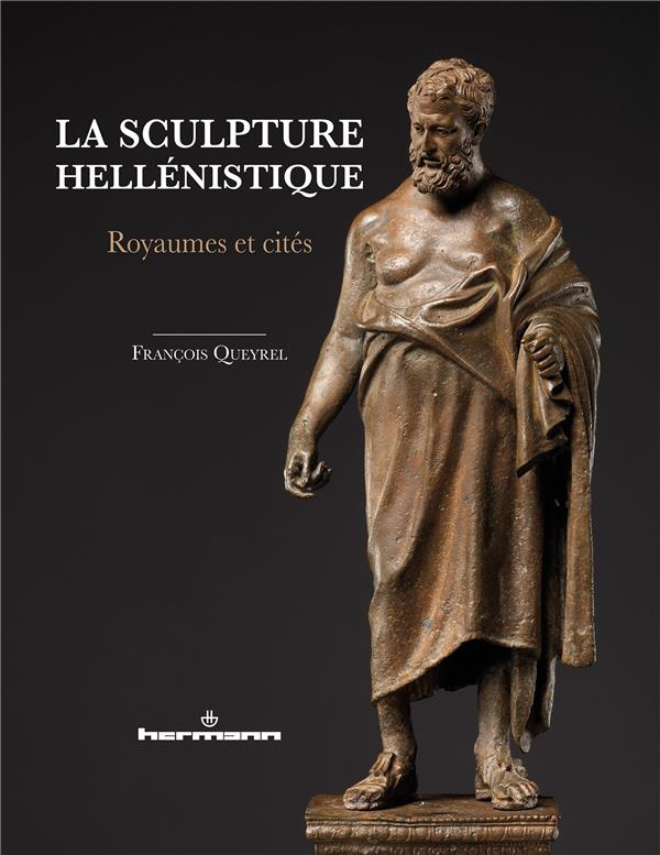 La sculpture hellénistique. Tome 2, Royaumes et cités