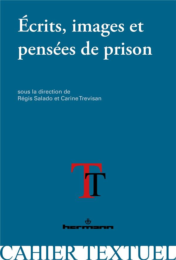 Ecrits, images et pensées de prison. Expériences de l'incarcération