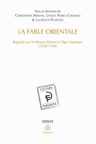 La fable orientale. Regards sur le Moyen-Orient à l'âge classique (1630-1780)