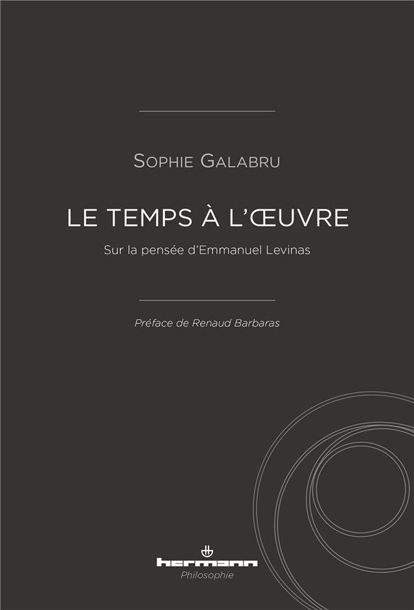 Le temps à l'oeuvre. Sur la pensée d'Emmanuel Levinas