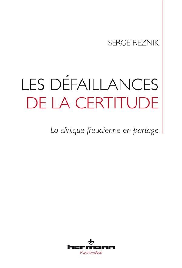 Les défaillances de la certitude. La clinique freudienne en partage