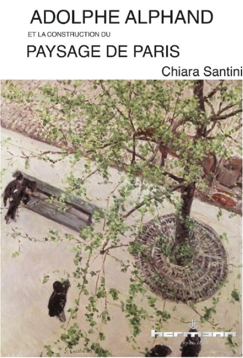 Adolphe Alphand. Et la construction du paysage de Paris
