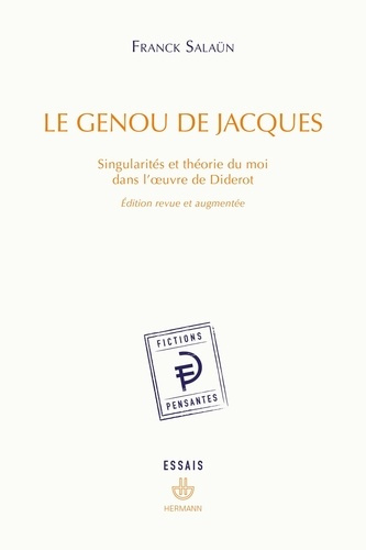 Le genou de Jacques. Singularités et théorie du moi dans l'oeuvre de Diderot, Edition revue et augme