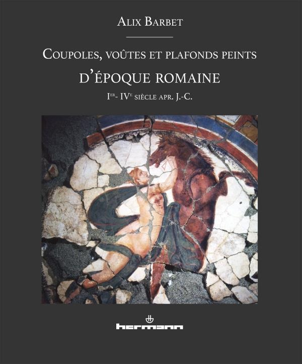 Coupoles, voûtes et plafonds peints d'époque romaine. Ier-IVe siècle apr. J.-C.