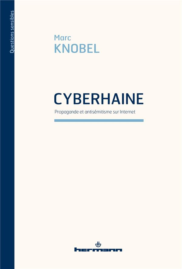 Cyberhaine. Propagande et antisémitisme sur Internet