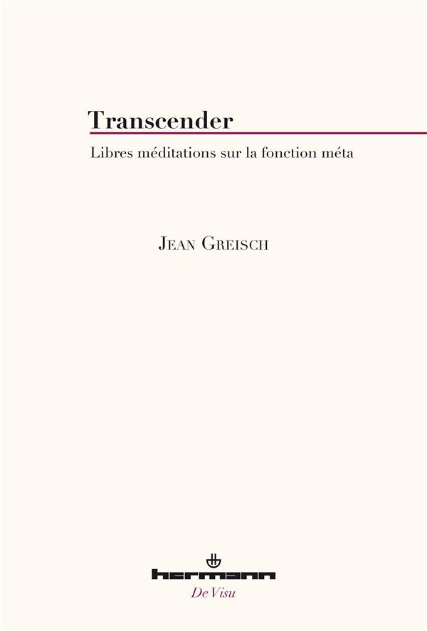 Transcender. Libres méditations sur la fonction méta