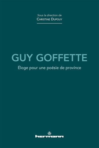Guy Goffette. Eloge pour une poésie de province