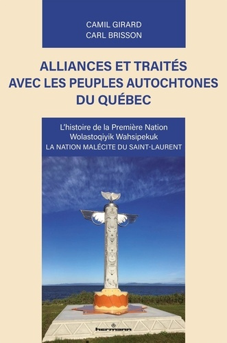 Alliances et traités avec les peuples autochtones du Québec. L'histoire de la Première Nation Wolast