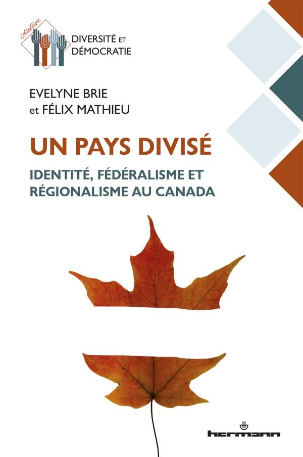 Un pays divisé. Identité, fédéralisme et régionalisme au Canada