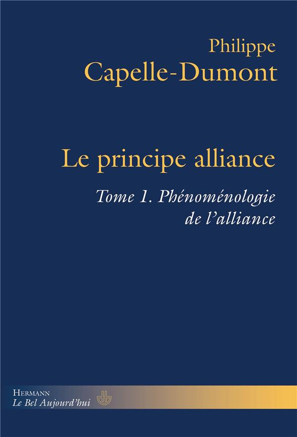 Le principe alliance. Tome 1, Phénoménologie de l'alliance