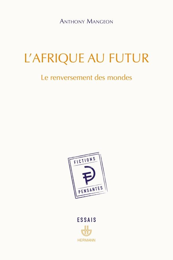 L'Afrique au futur. Le renversement des mondes