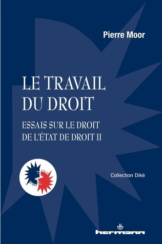 Le travail du droit. Essais sur le droit de l'Etat de droit Tome 2