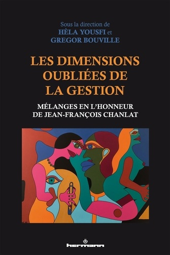 Les dimensions oubliées de la gestion. Mélanges en l'honneur de Jean-François Chanlat