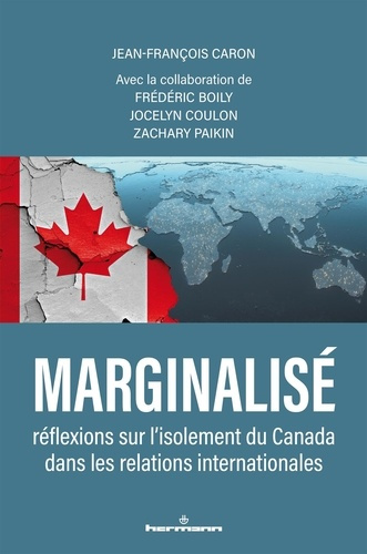 Marginalisé. Réflexions sur l'isolement du Canada dans les relations internationales