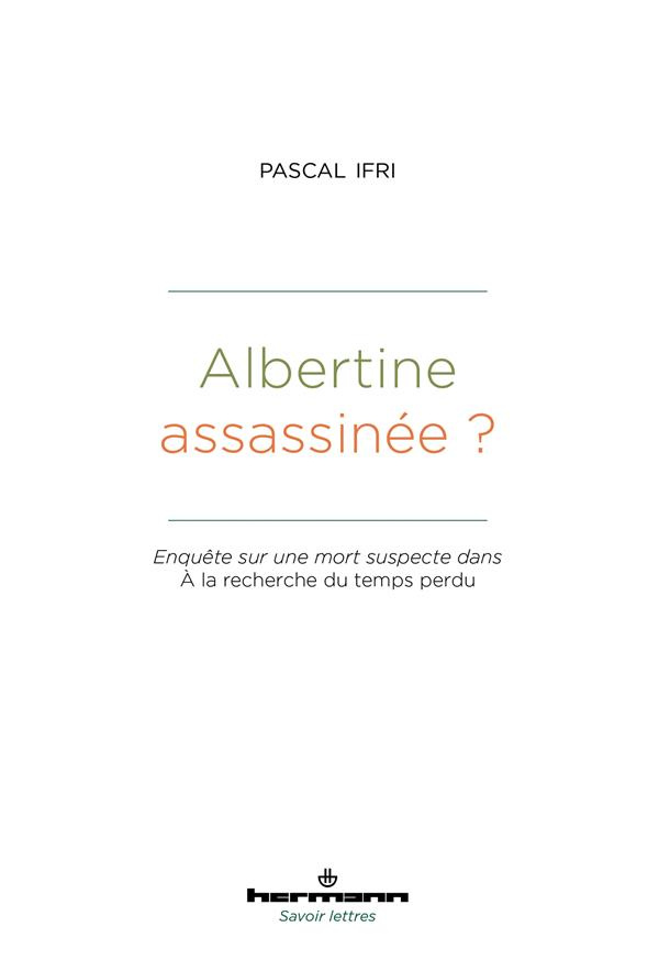 Albertine assassinée ? Enquête sur une mort suspecte dans A la recherche du temps perdu