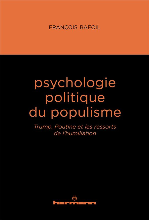Psychologie politique du populisme. Trump, Poutine et les ressorts de l'humiliation