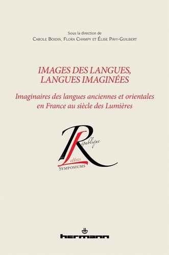 Images des langues, langues imaginées. Imaginaires des langues anciennes et orientales en France au