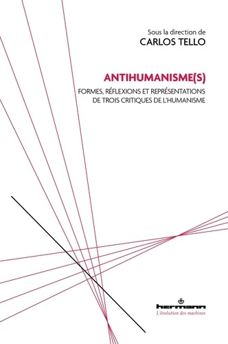 Antihumanisme(s). Formes, réflexions et représentations de trois critiques de l'humanisme