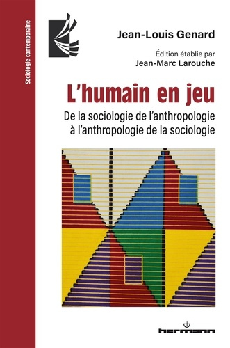 L'humain en jeu. De la sociologie de l'anthropologie à l'anthropologie de la sociologie
