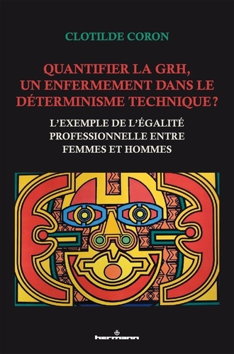 Quantifier la GRH, un enfermement dans le déterminisme technique ? L'exemple de l'égalité profession