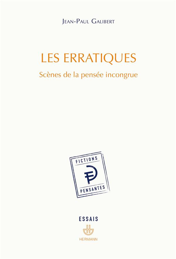 Les erratiques. Scènes de la pensée incongrue