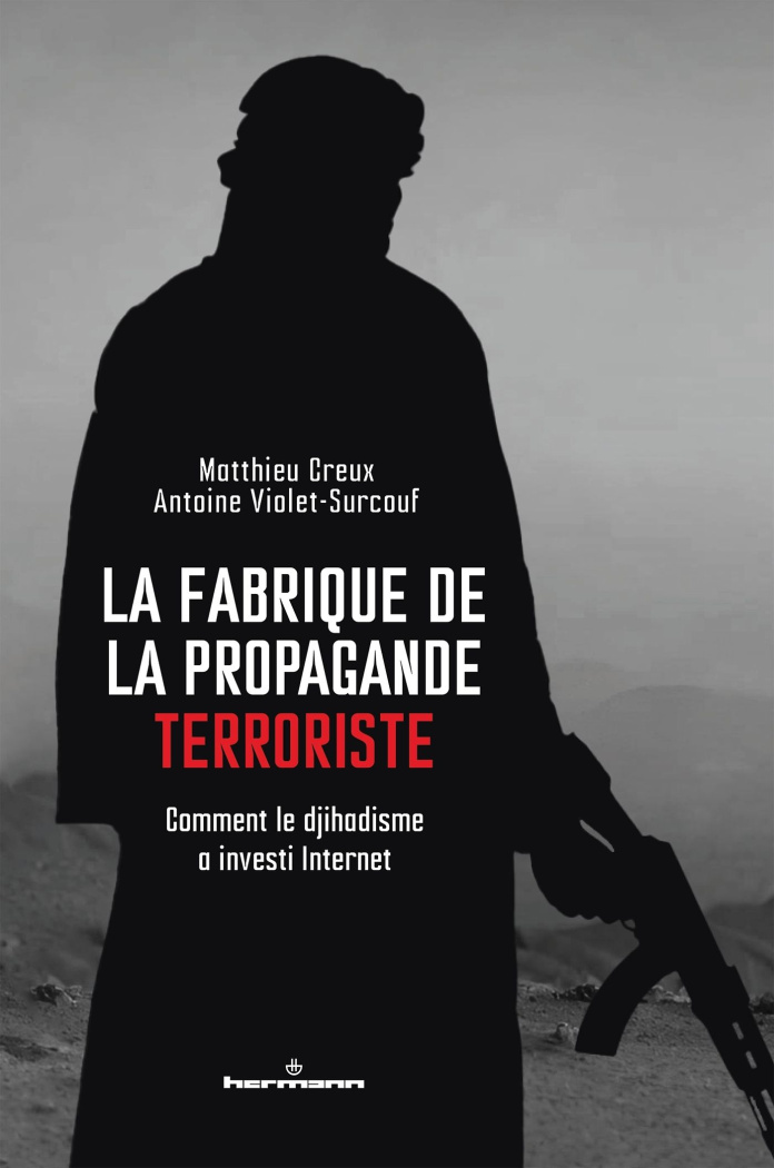 La fabrique de la propagande terroriste. Comment le djihadisme a investi Internet