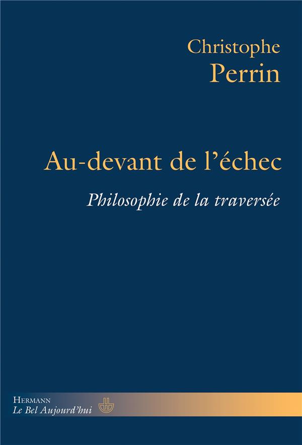 Au-devant de l'échec. Philosophie de la traversée