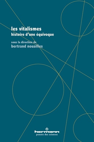 Les vitalismes. Histoire d'une équivoque