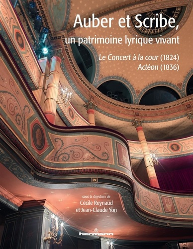 Auber et Scribe, un patrimoine lyrique vivant. Le Concert à la cour (1824) et Actéon (1836)