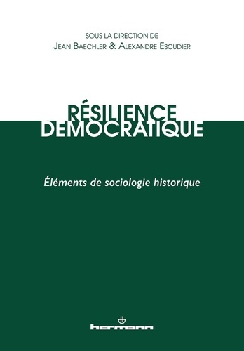 Résilience démocratique. Eléments de sociologie historique