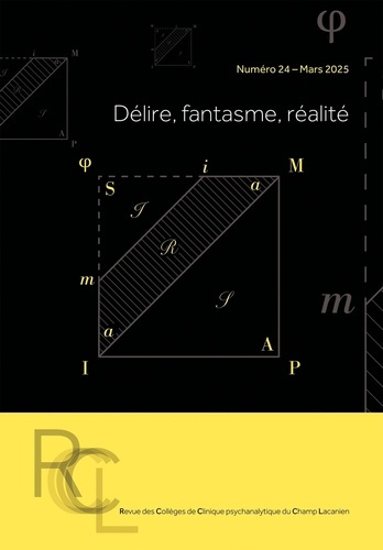 Revue des Collèges de Clinique psychanalytique du Champ lacanien N° 24 : Délire, fantasme, réalité