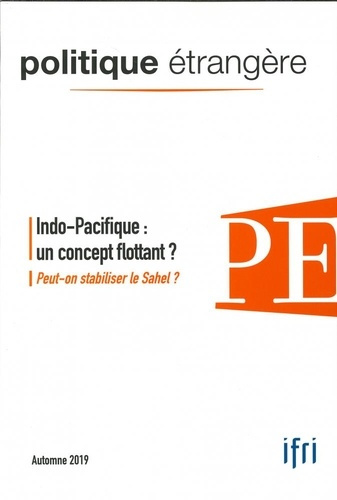 Politique étrangère N° 3, automne 2019 : Indo-Pacifique : un concept flottant ? Peut-on stabiliser l