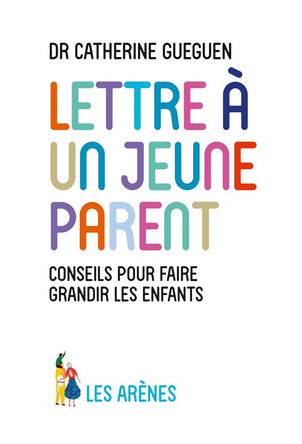 Lettre à un jeune parent. Ce que mon métier de pédiatre et les neurosciences affectives m'ont appris