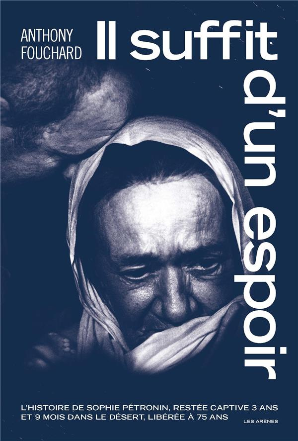 Il suffit d'un espoir. L'histoire de Sophie Pétronin, restée captive 3 ans et 9 mois dans le désert,