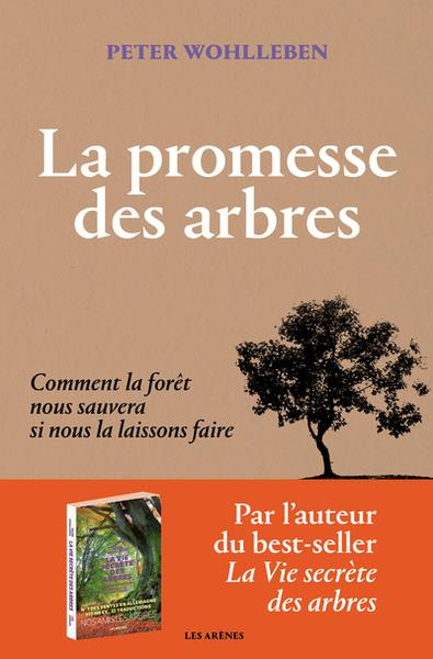 La promesse des arbres. Comment la forêt nous sauvera si nous la laissons faire